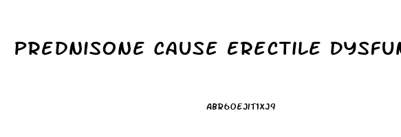 Prednisone Cause Erectile Dysfunction