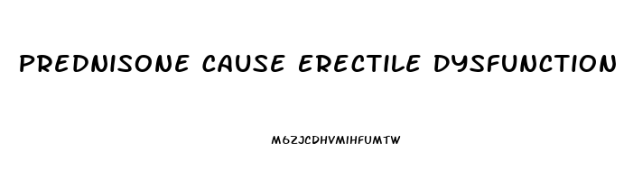 Prednisone Cause Erectile Dysfunction