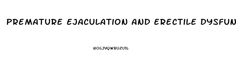 Premature Ejaculation And Erectile Dysfunction Pills