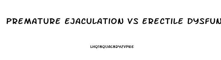 Premature Ejaculation Vs Erectile Dysfunction