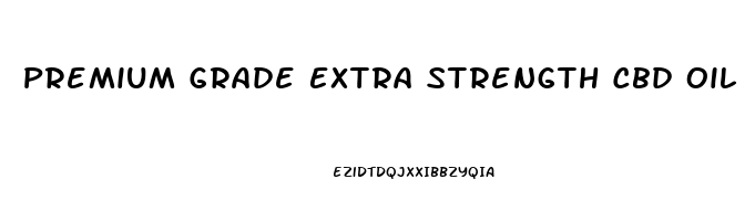 Premium Grade Extra Strength Cbd Oil