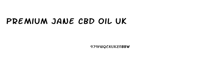 Premium Jane Cbd Oil Uk