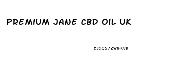 Premium Jane Cbd Oil Uk