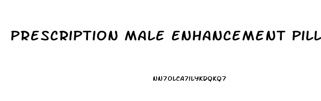 Prescription Male Enhancement Pills