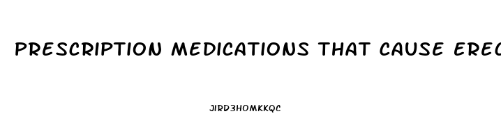 Prescription Medications That Cause Erectile Dysfunction