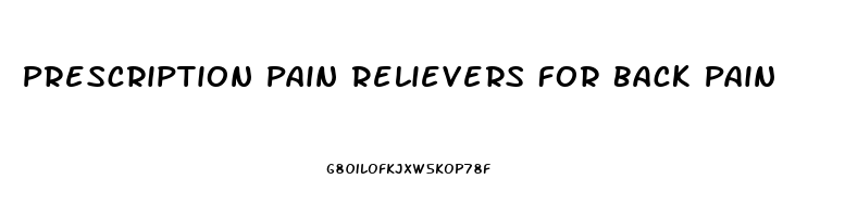 Prescription Pain Relievers For Back Pain