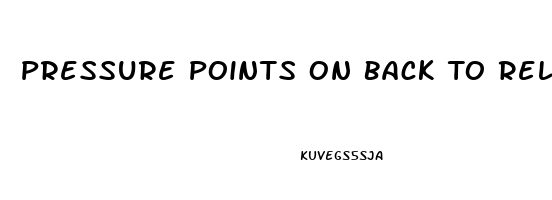 Pressure Points On Back To Relieve Pain