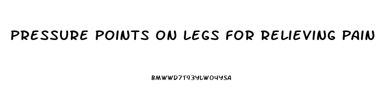 Pressure Points On Legs For Relieving Pain