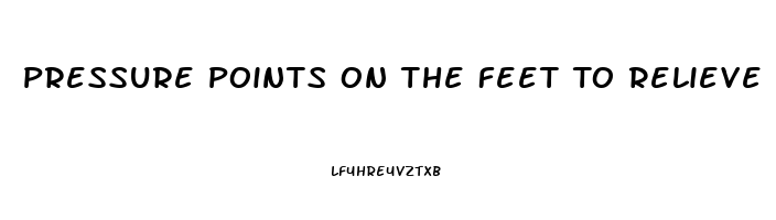 Pressure Points On The Feet To Relieve Pain