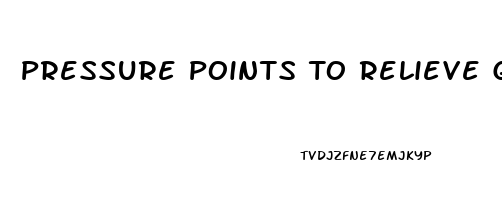 Pressure Points To Relieve Gastric Pain
