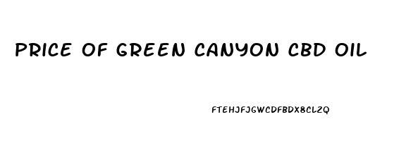 Price Of Green Canyon Cbd Oil