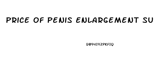 Price Of Penis Enlargement Surgery