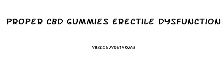 Proper Cbd Gummies Erectile Dysfunction