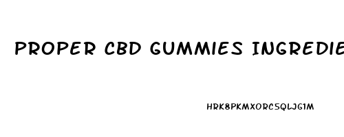 Proper Cbd Gummies Ingredients List