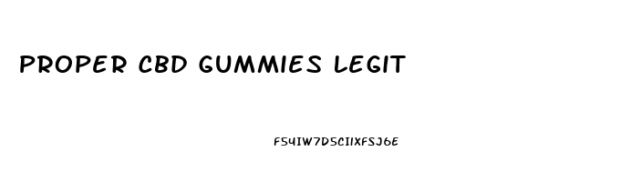 Proper Cbd Gummies Legit