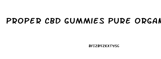 Proper Cbd Gummies Pure Organic Hemp Extract 300mg