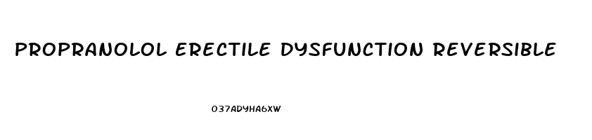 Propranolol Erectile Dysfunction Reversible