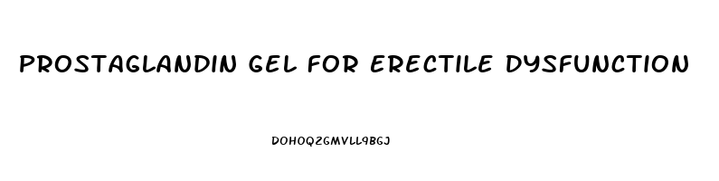 Prostaglandin Gel For Erectile Dysfunction