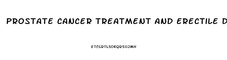 Prostate Cancer Treatment And Erectile Dysfunction