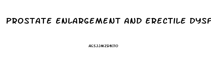 Prostate Enlargement And Erectile Dysfunction