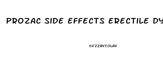 Prozac Side Effects Erectile Dysfunction