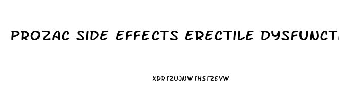 Prozac Side Effects Erectile Dysfunction