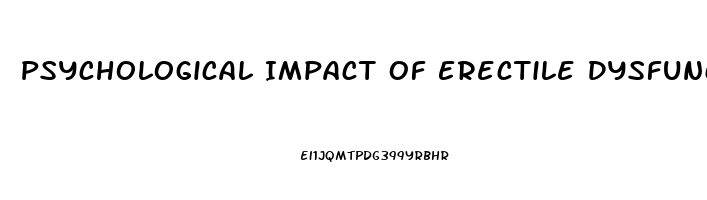Psychological Impact Of Erectile Dysfunction