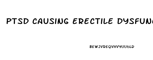 Ptsd Causing Erectile Dysfunction