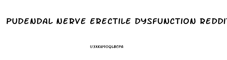 Pudendal Nerve Erectile Dysfunction Reddit