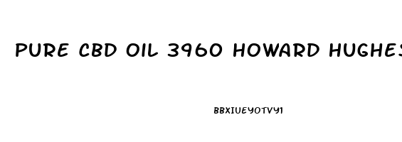 Pure Cbd Oil 3960 Howard Hughes Pkwy Las Vegas