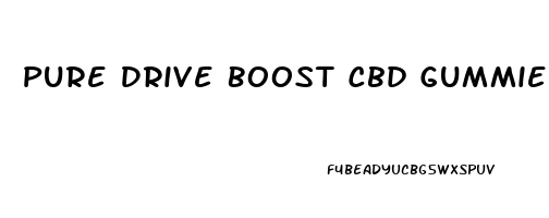 Pure Drive Boost Cbd Gummies