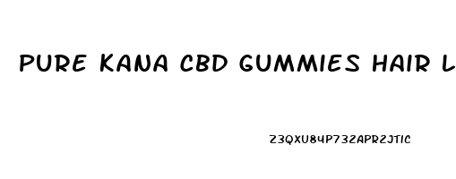 Pure Kana Cbd Gummies Hair Loss