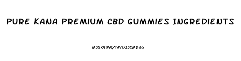 Pure Kana Premium Cbd Gummies Ingredients
