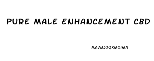 Pure Male Enhancement Cbd Gummies