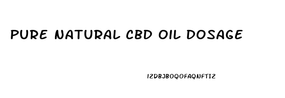 Pure Natural Cbd Oil Dosage