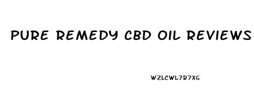 Pure Remedy Cbd Oil Reviews