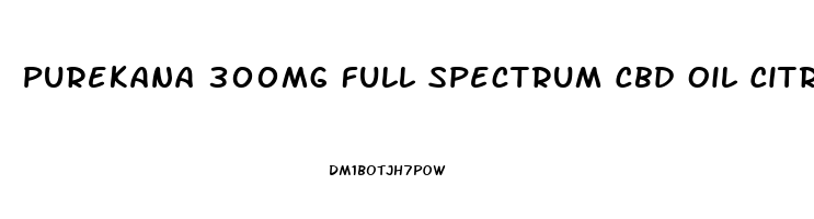 Purekana 300mg Full Spectrum Cbd Oil Citrus