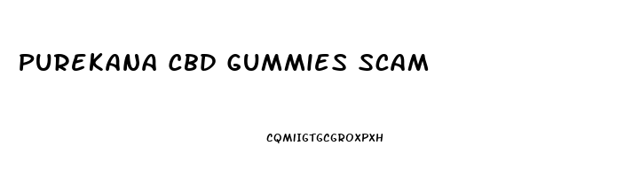 Purekana Cbd Gummies Scam