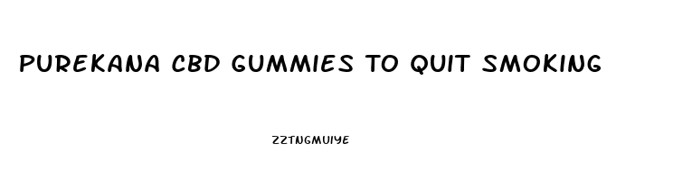 Purekana Cbd Gummies To Quit Smoking