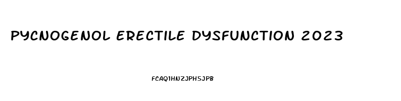 Pycnogenol Erectile Dysfunction 2023