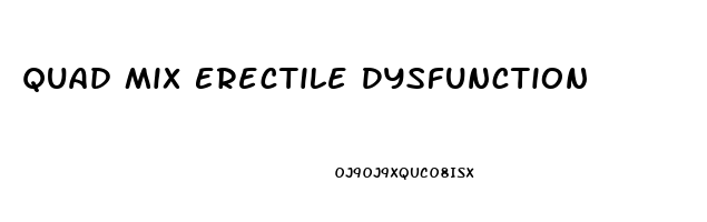 Quad Mix Erectile Dysfunction