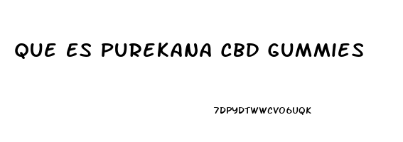 Que Es Purekana Cbd Gummies