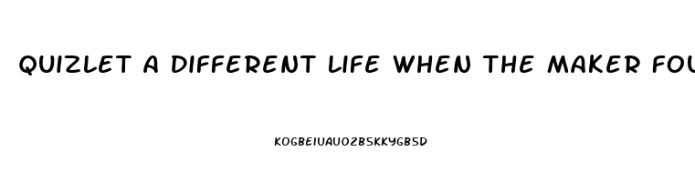 Quizlet A Different Life When The Maker Found That It Could Help Men With Impotence