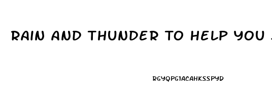 Rain And Thunder To Help You Sleep