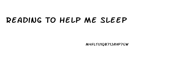 Reading To Help Me Sleep