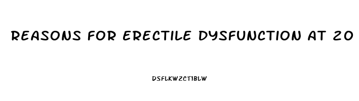 Reasons For Erectile Dysfunction At 20