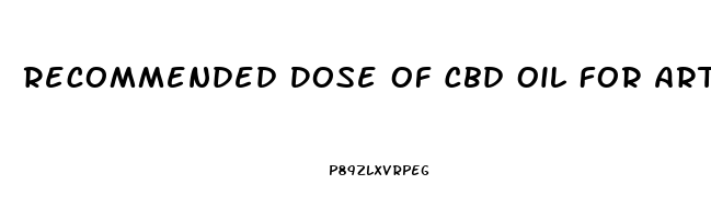 Recommended Dose Of Cbd Oil For Arthritis Pain