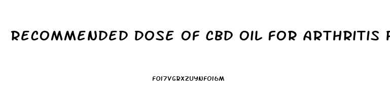 Recommended Dose Of Cbd Oil For Arthritis Pain