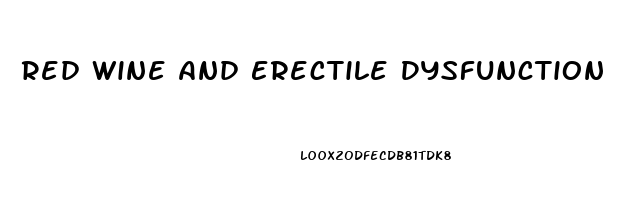 Red Wine And Erectile Dysfunction