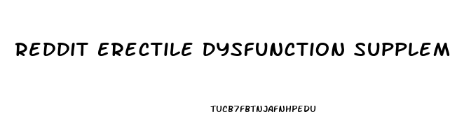 Reddit Erectile Dysfunction Supplements